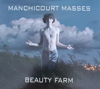 Beauty Farm: Manchicourt Masses