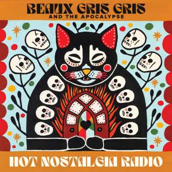 LP Beaux Gris Gris & The Apocalypse: Hot Nostalgia Radio CLR | LTD