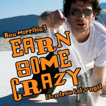 Ben Morrison: Earn Some Crazy
