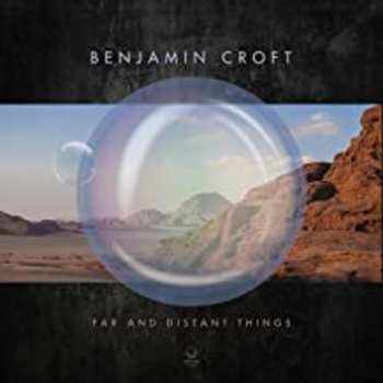 LP Benjamin Croft: Far And Distant Things