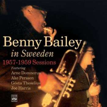 CD Benny Bailey: Benny Bailey In Sweden (1957-1959 Sessions)