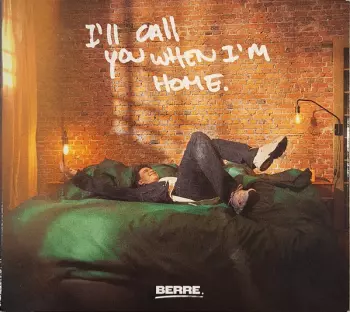 I'll Call You When I'm Home