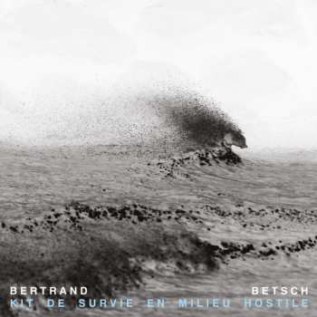 Album Bertrand Betsch: Kit de Survie en Milieu Hostile