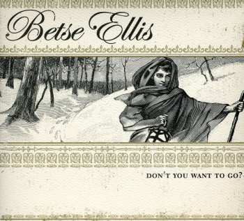 CD Betse Ellis: Don't You Want To Go?