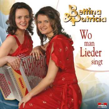 Album Bettina Und Patricia: Wo Man Lieder Singt