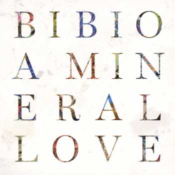 Album Bibio: A Mineral Love