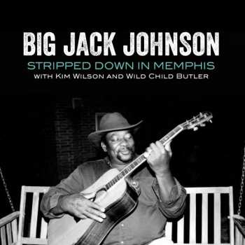 CD Big Jack Johnson: Stripped Down In Memphis