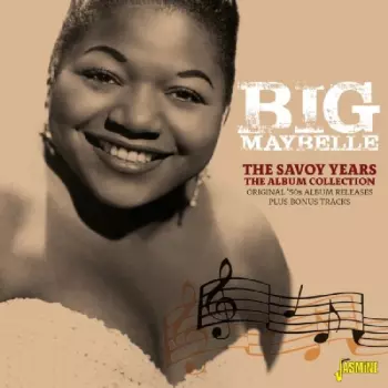 Big Maybelle: The Savoy Years - The Album Collection – Original ‘50s Album Releases Plus Bonus Tracks