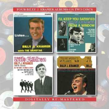 2CD Billy J. Kramer: Listen... / I'll Keep You Satisfied / Little Children / Trains And Boats And Trains