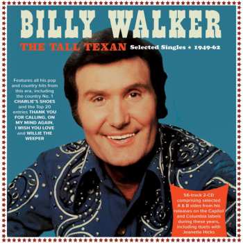2CD Billy Walker: The Tall Texan - Selected Singles 1949-62