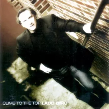 Biro,ladd: Climb To The Top
