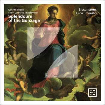 CD Biscantores: Splendours Of Gonzaga - Sacred Music From Wert To Monteverdi