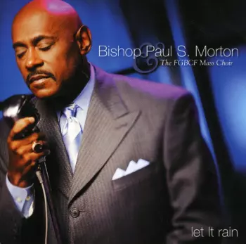 Bishop Paul S. Morton: Let It Rain