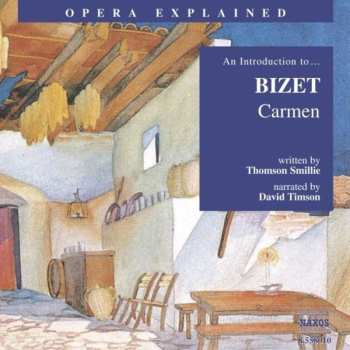 CD Bizet / Smillie / Timson: Opera Explained: Carmen