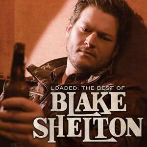 2LP Blake Shelton: Loaded: The Best Of Blake Shelton 