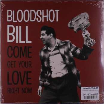 Album Bloodshot Bill: Come Get Your Love Right Now