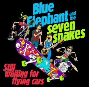 Album Blue Elephant And The Seven Snakes: Still Waiting For Flying Cars
