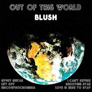 CD Blush: Out Of This World LTD