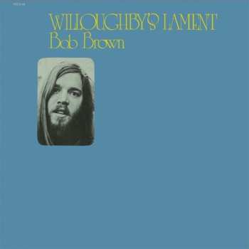 Album Bob Brown: Willoughby's Lament