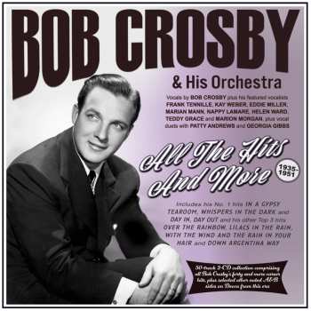 Album Bob Crosby And His Orchestra: All The Hits And More 1935-51