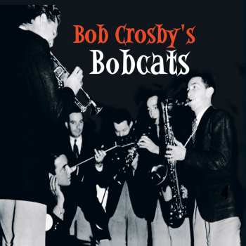 Album Bob Crosby And The Bob Cats: Bob Crosby's Bobcats