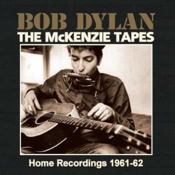 CD Bob Dylan: The McKenzie Tapes: Home Recordings 1961-62