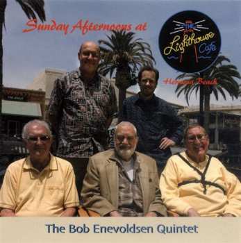 CD Bob Enevoldsen Quintet: Sunday Afternoons At The Lighthouse Cafe