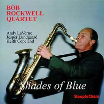 Bob Rockwell Quartet: Shades Of Blue