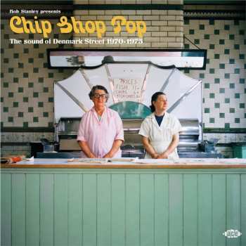 Album Bob Stanley: Chip Shop Pop (The Sound Of Denmark Street 1970-1975)