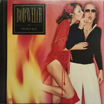 Bob Welch: French Kiss