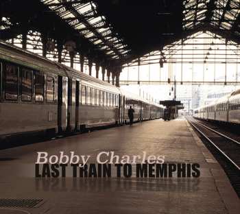 2CD Bobby Charles: Last Train To Memphis