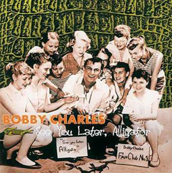 Album Bobby Charles: See You Later, Alligator