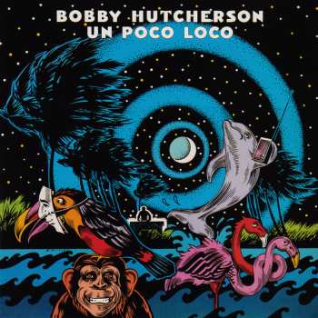 CD Bobby Hutcherson: Un Poco Loco LTD