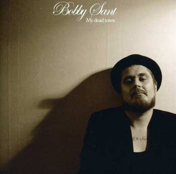 Album Bobby Sant: My Dead Town