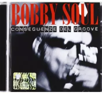 Bobby Soul: Conseguenze Del Groove