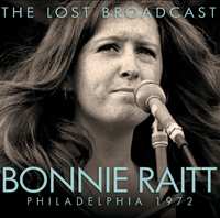 CD Bonnie Raitt: The Lost Broadcast Philadelphia 1972