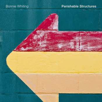 CD Bonnie Whiting: Perishable Structures