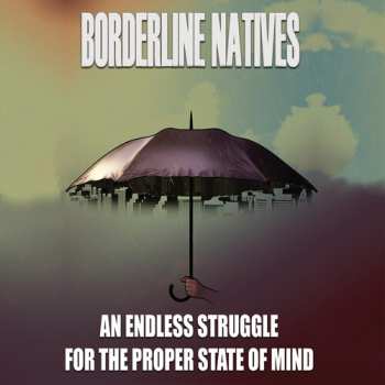 CD Borderline Natives: Endless Struggle For The Proper State Of Mind
