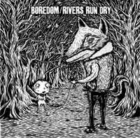 LP Boredom / Rivers Run Dry: Split