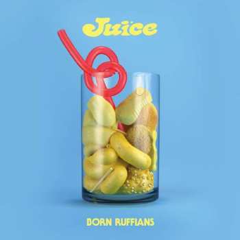 LP Born Ruffians: Juice LTD | CLR