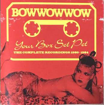 3CD/Zestaw pudełkowy Bow Wow Wow: Your Box Set Pet (The Complete Recordings 1980-1984)