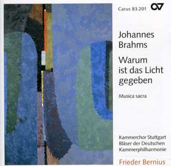 Album Brahms / Bratschke / Bernius / Kreile: Warum Ist Das Licht Gegeben: Sacred Choral Works