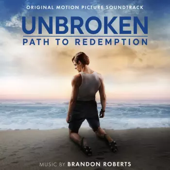 Brandon Roberts: Unbroken: Path To Redemption (Original Motion Picture Soundtrack)