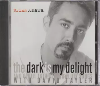 The Dark Is My Delight and Other 16th Century Lute Songs