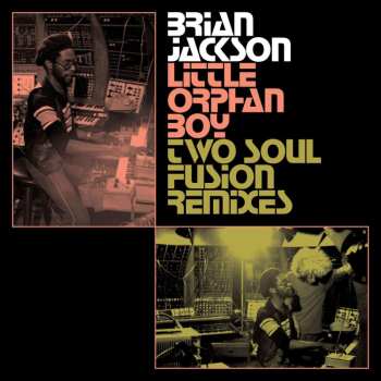 2LP Brian Jackson: Little Orphan Boy (Two Soul Fusion Remixes)