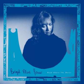 CD Brigid Mae Power: Head Above The Water