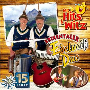 CD Brixentaler Edelweiss Duo: 15 Jahre: Mit Hits & Witz