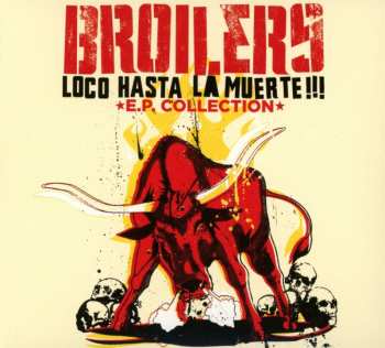 CD Broilers: Loco Hasta La Muerte - E.P. Collection