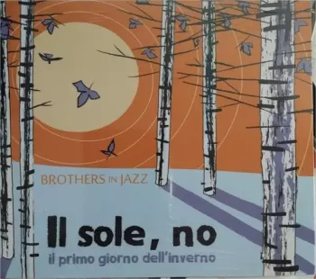 Brothers In Jazz: Il Sole, No Il Primo Giorno Dell'Inverno