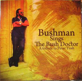 CD Bushman: Sings The Bush Doctor : A Tribute To Peter Tosh